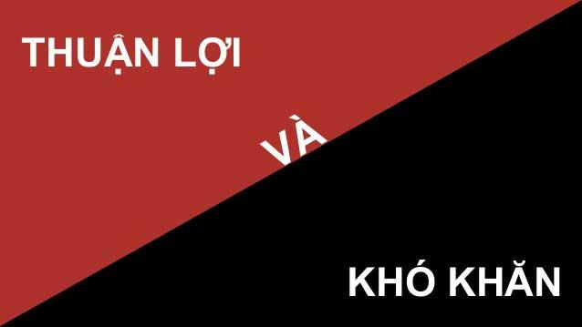 Thuận lợi và khó khăn